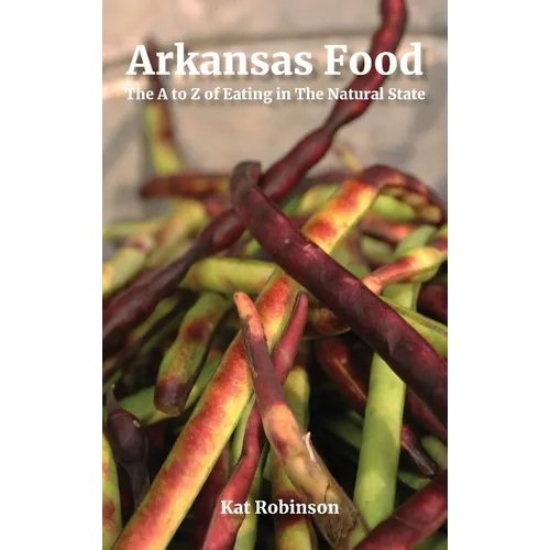 Arkansas Food: The A to Z of Eating in The Natural State