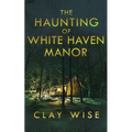 The Haunting of White Haven Manor