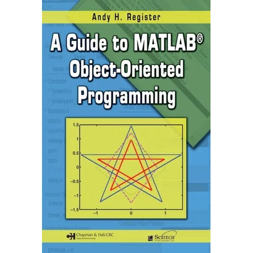 A Guide to Matlab(r) Object-Oriented Programming [With CDROM]