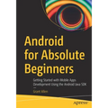 Android for Absolute Beginners: Getting Started with Mobile Apps Development Using the Android Java SDK