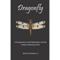 Dragonfly: A Perspective on Self-Realization and the Deeper Meaning of Life