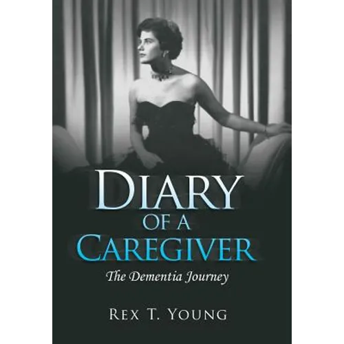 Diary of a Caregiver: The Dementia Journey