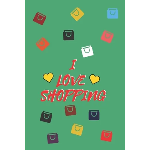 I Love Shopping: Cute Shopping List, 110 PAGES