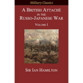 A British Attaché in the Russo-Japanese War: Volume I
