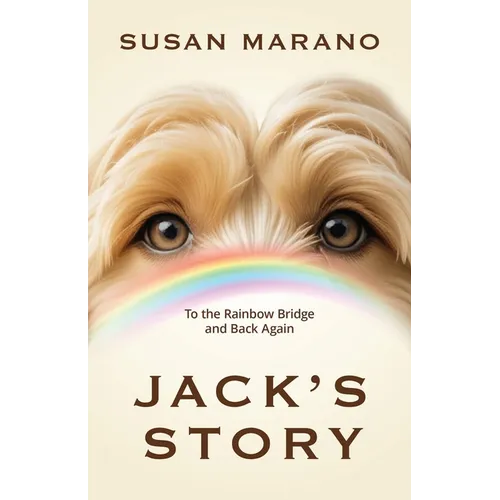 Jack's Story: To the Rainbow Bridge and Back Again