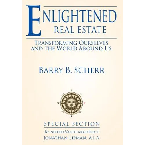 Enlightened Real Estate: Transforming Ourselves and The World Around Us