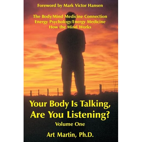 Your Body Is Talking; Are You Listening? Volume 1
