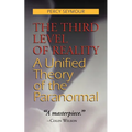 The Third Level of Reality: A Unified Theory of the Paranormal