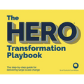 The Hero Transformation Playbook: The Step-By-Step Guide for Delivering Large-Scale Change