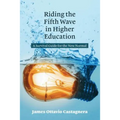 Riding the Fifth Wave in Higher Education: A Survival Guide for the New Normal