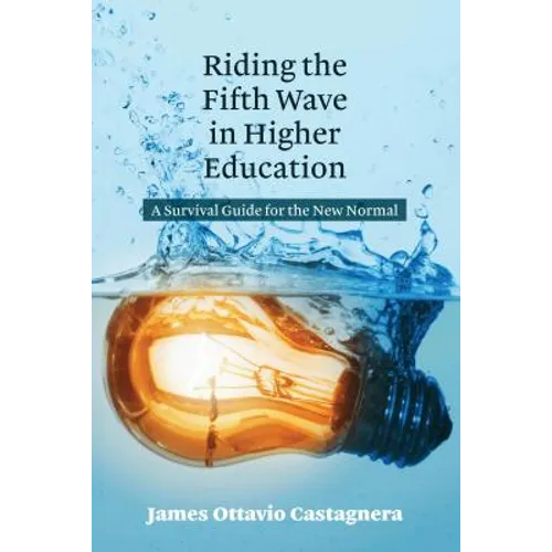 Riding the Fifth Wave in Higher Education: A Survival Guide for the New Normal