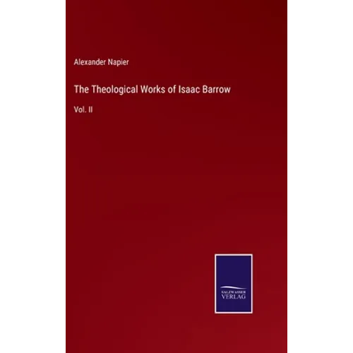 The Theological Works of Isaac Barrow: Vol. II