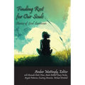 Finding Rest for Our Souls: Stories of Soul Survivors