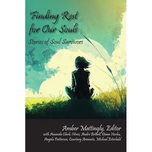 Finding Rest for Our Souls: Stories of Soul Survivors