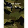 50 Great Military Leaders of All Time