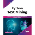 Python Text Mining: Perform Text Processing, Word Embedding, Text Classification and Machine Translation