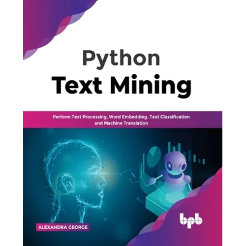 Python Text Mining: Perform Text Processing, Word Embedding, Text Classification and Machine Translation