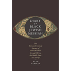 Diary of a Black Jewish Messiah: The Sixteenth-Century Journey of David Reubeni Through Africa, the Middle East, and Europe - Paperback