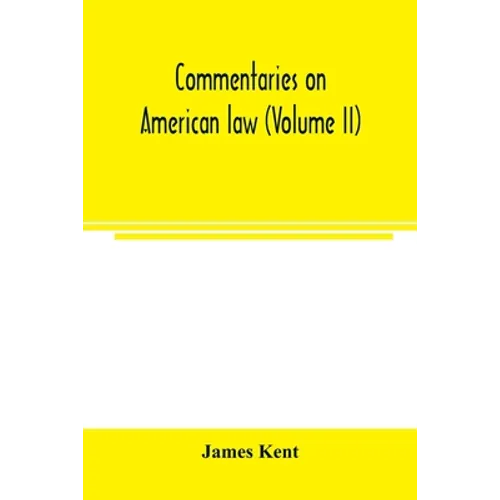 Commentaries on American law (Volume II)
