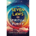 The Seven Laws of Spiritual Purity: A Guide for the New Humanity