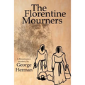 The Florentine Mourners: The Third Adventure of Leonardo Da Vinci and Niccolo Da Pavia