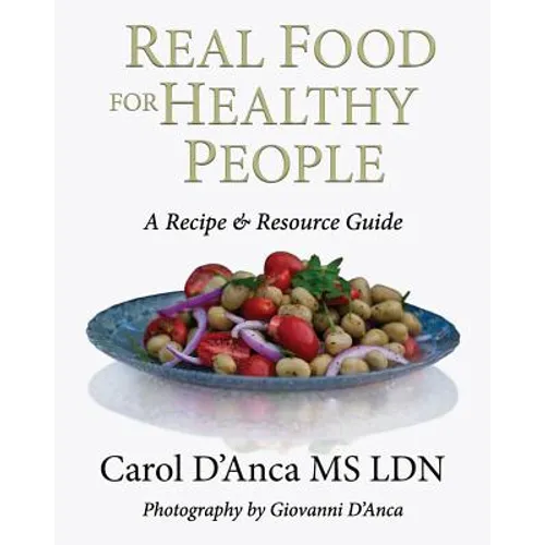 Real Food for Healthy People: A recipe and resource guide