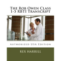 The Rob Owen Class 1-5 RBTI Transcript: Authorized USA Edition