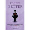 It Gets Better: And other things grieving Mothers really wish you'd STOP saying.