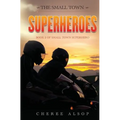 The Small Town Superheroes: Small Town Superhero Book 2