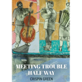 Meeting Trouble Half Way