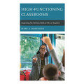 High-Functioning Classrooms: Improving the Delivery Skills of Pk-12 Teachers