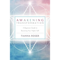 Awakening Transformation: A Beginner's Guide to Becoming Your Higher Self