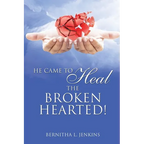 He Came to Heal the Broken Hearted! - Paperback