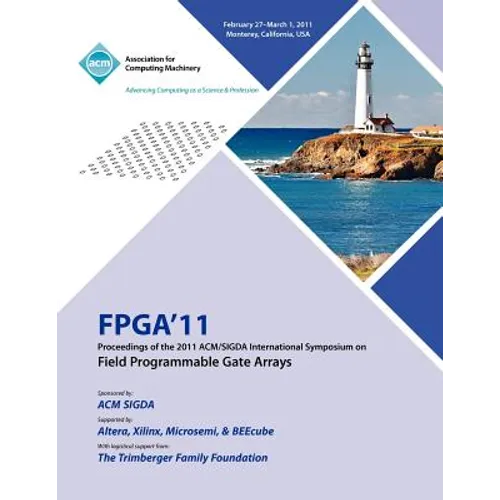FPGA 2011 Proceedings of 2011 ACM/SIGDA International Symposium on Field Programmable Gate Arrays