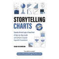 Storytelling Charts: Visualize Vertical Logic in PowerPoint: A Step-by-Step Guide and Software to Speedy Impactful Presentations