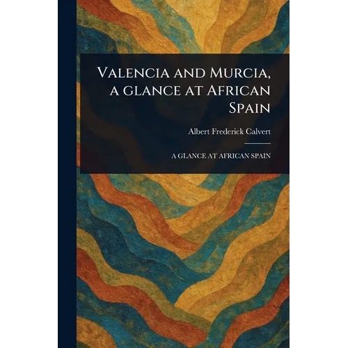 Valencia and Murcia, a Glance at African Spain