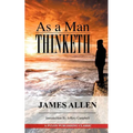 As A Man Thinketh: A Guide to Unlocking the Power of Your Mind