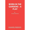 Born in the Gardens - A Play