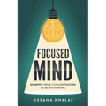 Focused Mind: Sharpen Your Concentration To Achieve More