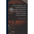 The Journal of Christopher Columbus During his First Voyage, 1492-93 and Documents - Hardcover