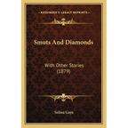 Smuts And Diamonds: With Other Stories (1879)