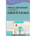 Small business networking group goals
