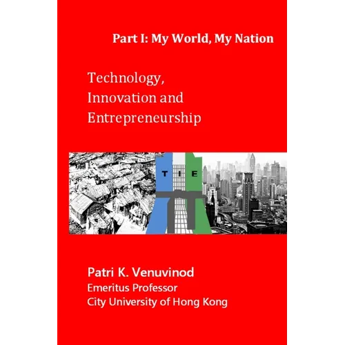 Technology, Innovation and Entrepreneurship, Part I: My World, My Nation