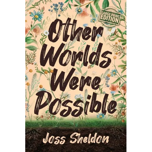 Other Worlds Were Possible
