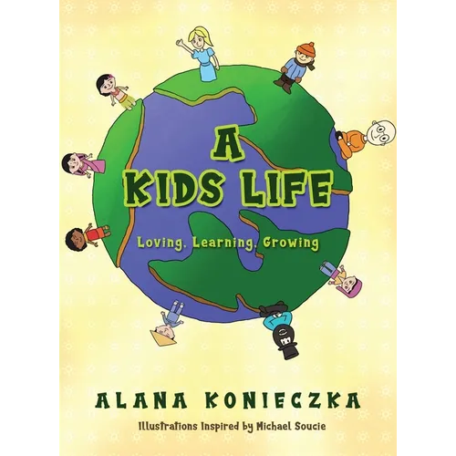 A Kids Life: Loving, Learning, Growing