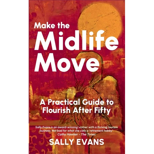 Make The Midlife Move: A Practical Guide to Flourish After Fifty