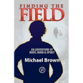 Finding the Field: An adventure of body, mind and spirit
