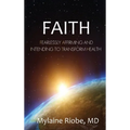 Faith: Fearlessly Affirming and Intending to Transform Health