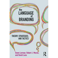 The Language of Branding: Theory, Strategies, and Tactics
