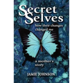 Secret Selves: How Their Changes Changed Me